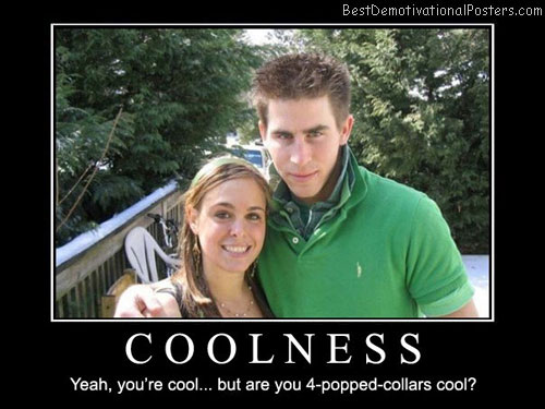 Coolness-Yeah,-you’re-cool…-but-are-you-4-popped-collars-cool