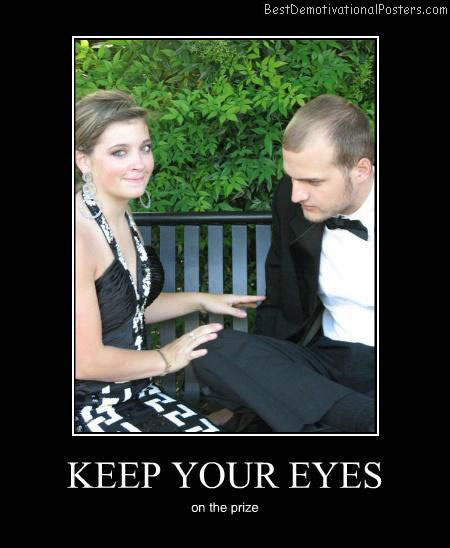 Keep-your-eyes-on-the-prize-Best-Demotivational-poster