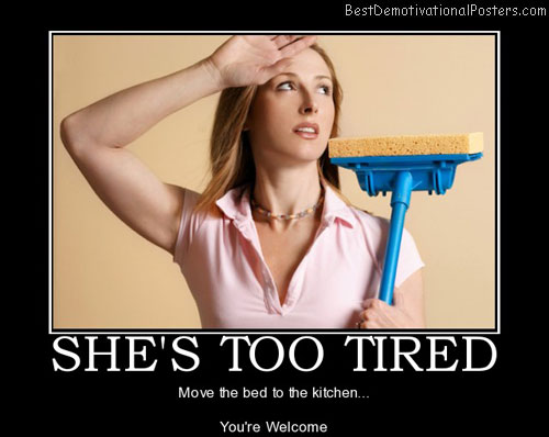 shes-too-tired-women-best-demotivational-posters
