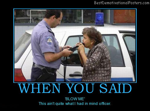 when-you-said-blow-drunk-driver-police-officer-best-demotivational-posters