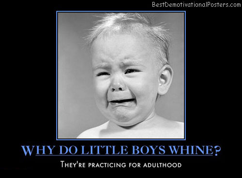 why-do-boys-whine-humor-best-demotivational-posters