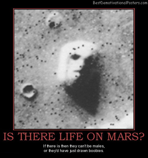 is-there-life-on-mars-face-male-aliens-best-demotivational-posters
