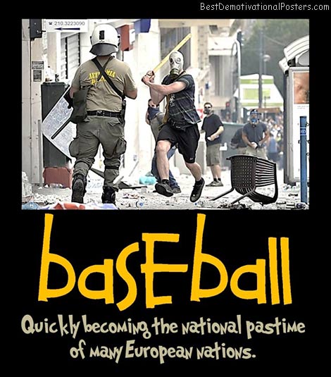 baseball-european-style-crisis-best-demotivational-posters