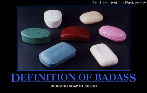 definition-of-badass-different-types-of-soap-best-demotivational-posters