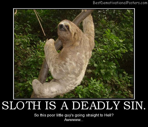 sloth-is-a-deadly-sin-hell-best-demotivational-posters