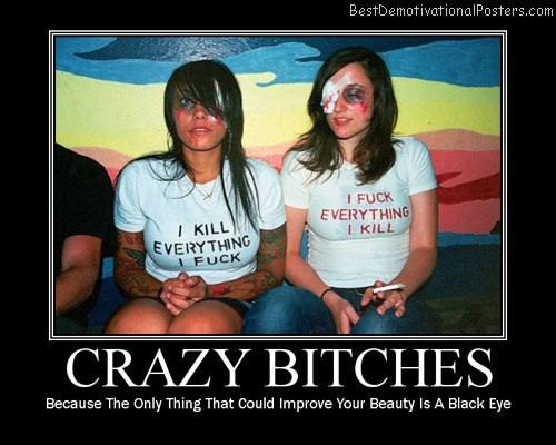crazy bitches