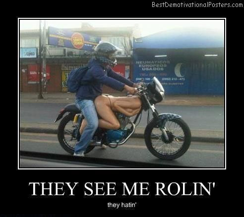 they see me rolin naked-woman-motorcycle crazy demotivational posters