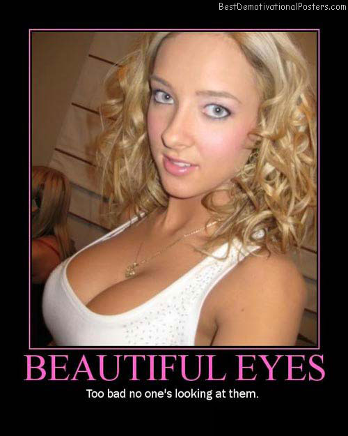 Beautiful Eyes Funny Demotivational Poster