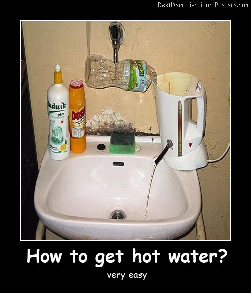 How To Get Hot Water Best Demotivational Poster