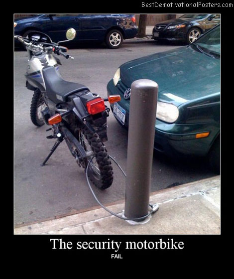 The Security Motorbike Best Demotivational Posters
