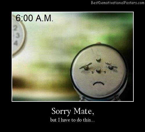 sorry mate clock Best Demotivational Posters
