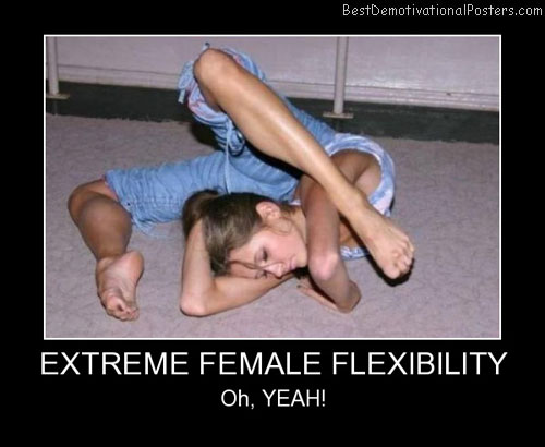 Extreme Female Flexibility Best Demotivational Posters