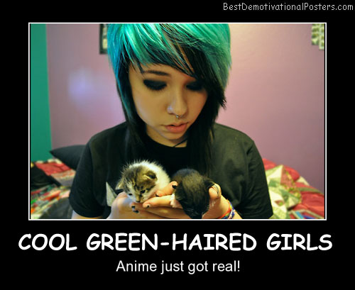 Cool Green-Haired Girls Best Demotivational Posters
