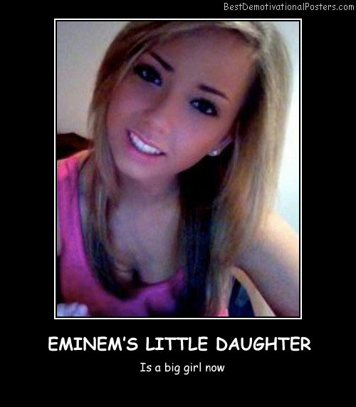 Eminem's Little Daughter Best Demotivational Posters
