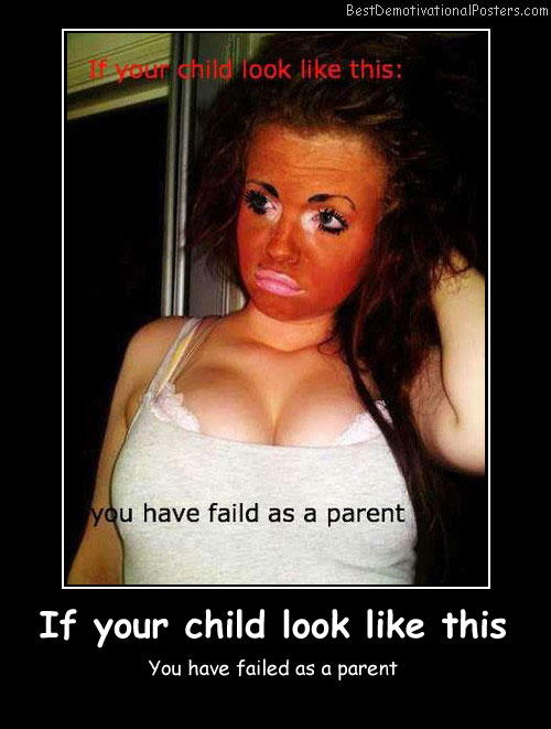If You Child Look Like This Best Demotivational Posters