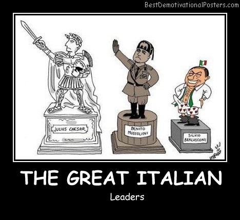 The Great Italian Leaders Best Demotivational Posters