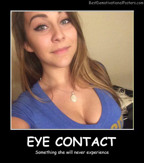 Powerful Eye Contact Best Demotivational Posters