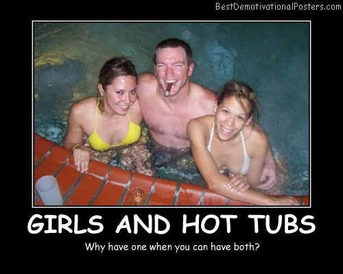 Girls And Hot Tubs Best Demotivational Posters