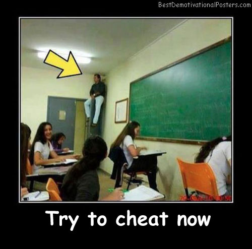 Try To Cheat Now Best Demotivational Posters