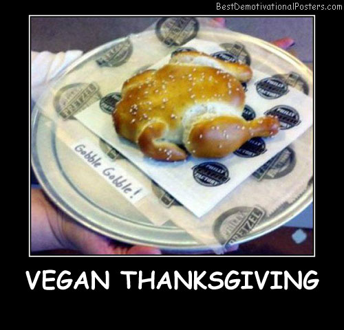 Vegan Thanksgiving Best Demotivational Posters