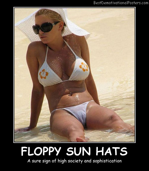 Floppy Sun Hats Best Demotivational Posters
