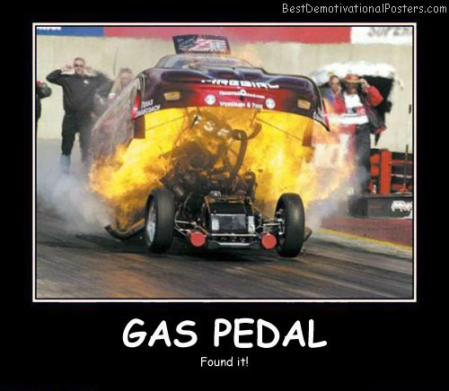 Gas Pedal Best Demotivational Posters