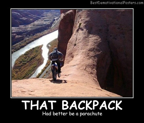 That Backpack Best Demotivational Posters
