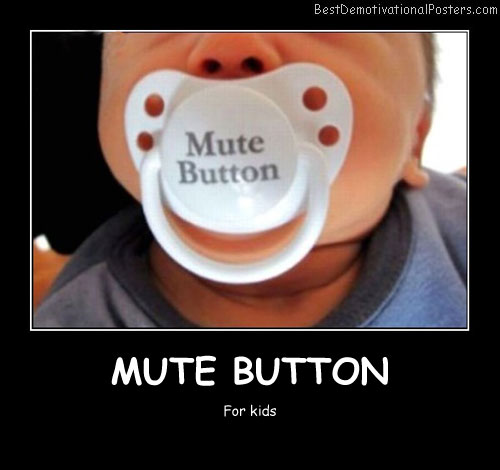 Mute Button Funny Demotivational Posters