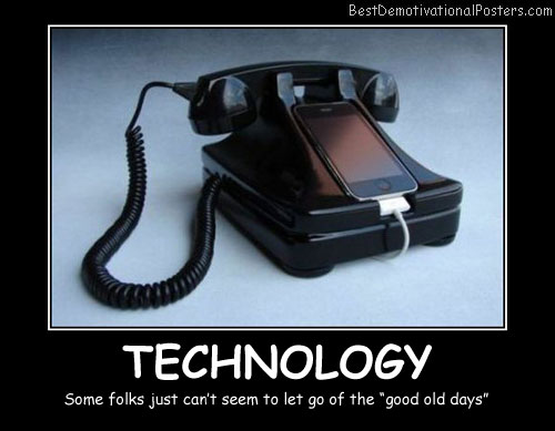 Technology Old Days Best Demotivational Posters