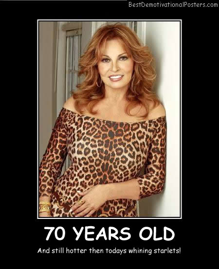 Raquel-Welch-70 Years Old Best Demotivational Posters