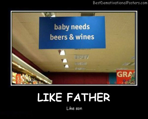 Like Father Best Demotivational Posters