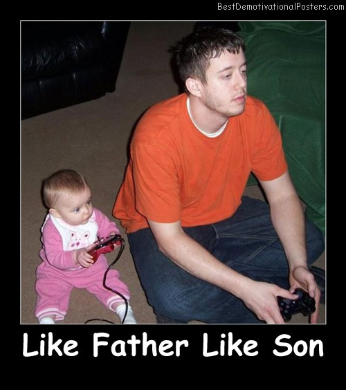 Like Father Like Son Best Demotivational Posters