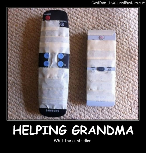 Helping Grandma Best Demotivational Posters
