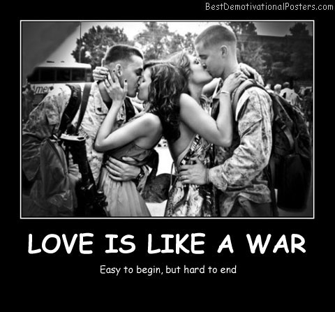 Love Is Like A War Best Demotivational Posters