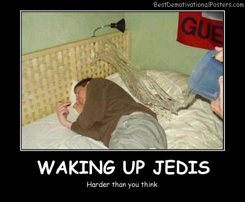 Waking Up Jedis Best Demotivational Posters