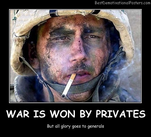 War Is Won By Privates Best Demotivational Posters
