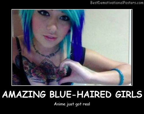 Amazing Blue-Haired Girls Best Demotivational Posters