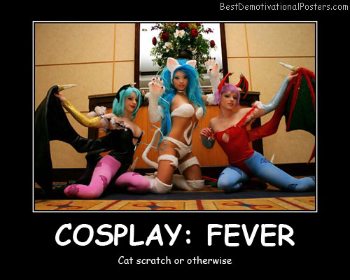 Cosplay Fever Best Demotivational Posters