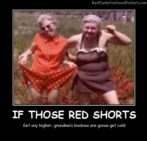 If Those Red Shorts Best Demotivational Posters