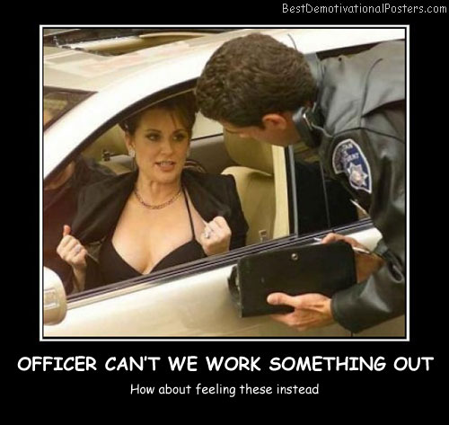 Officer Can't We Work Something Out Best Demotivational Posters