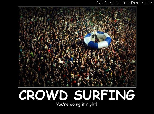 Cool Crowd Surfing Best Demotivational Posters