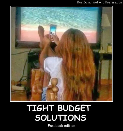Tight Budget Solutions - Best Demotivational Posters